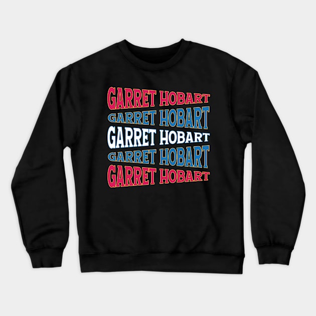 TEXT ART USA GARRET HOBART Crewneck Sweatshirt by LAVA-ROMA-NOVA